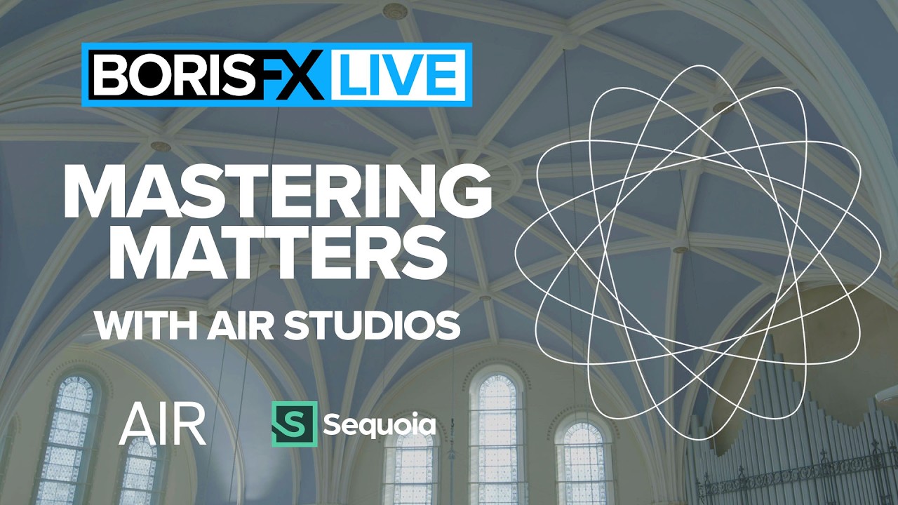 Boris FX Live: Mastering Matters with AIR Studios